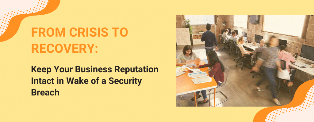 From Crisis to Recovery - Security Breach