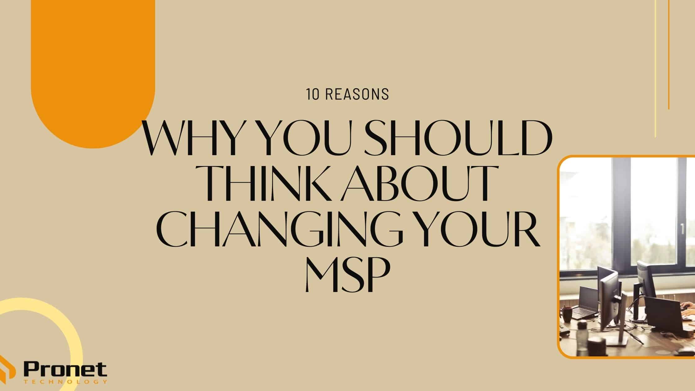 10 Reasons That Call You to Change Your MSP