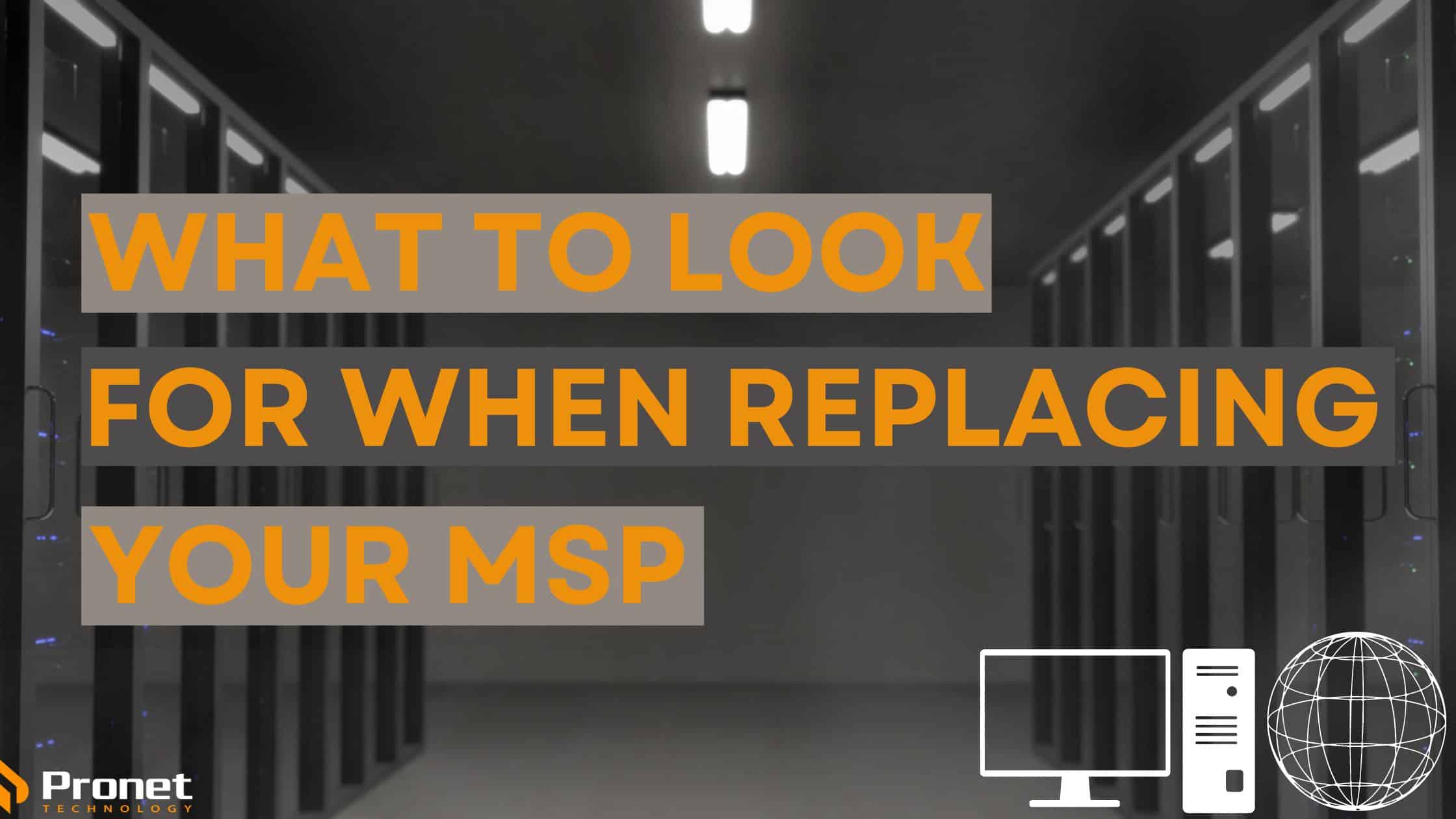 What to Look for When Replacing Your MSP