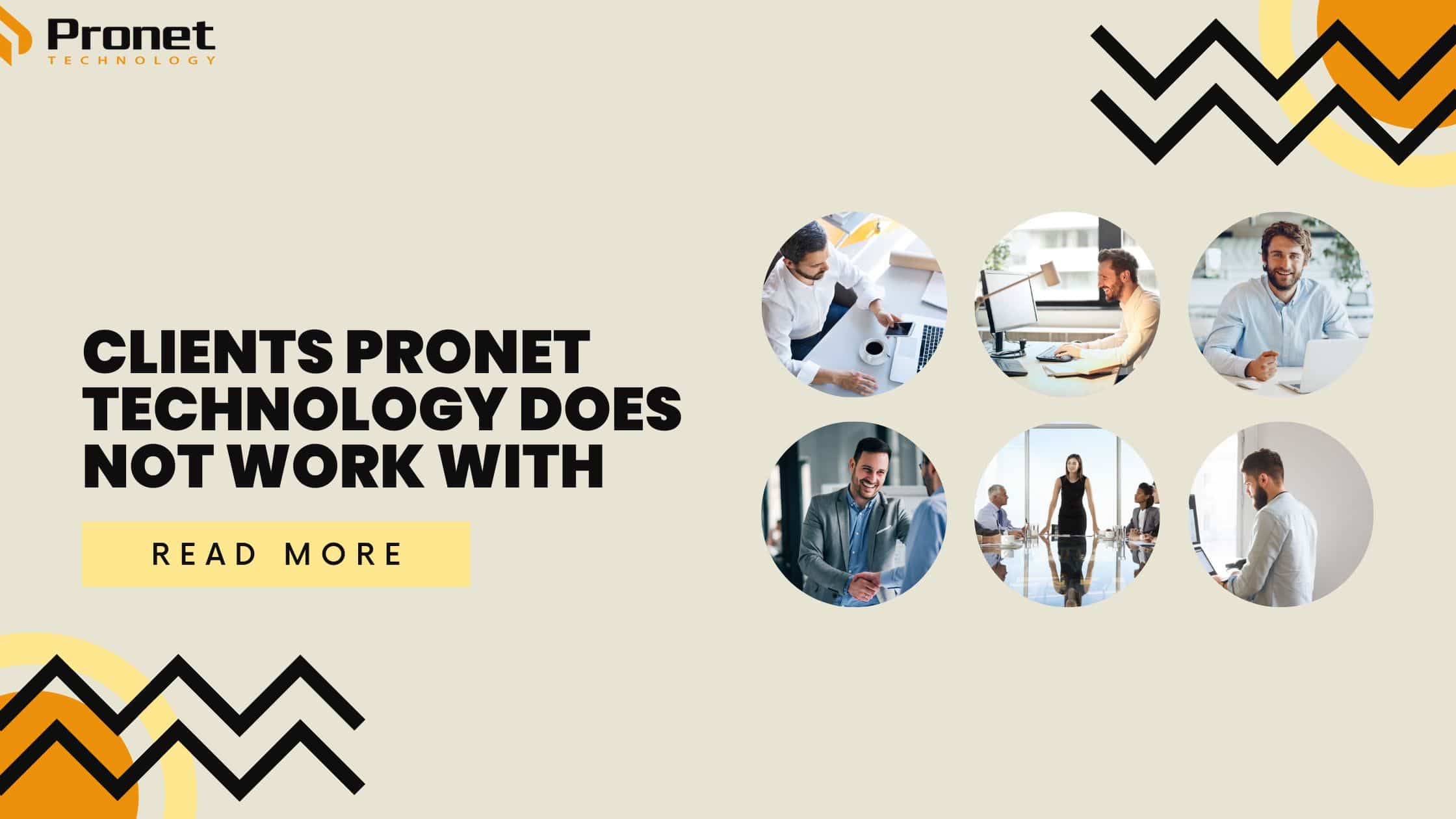 Clients That Pronet Technology Would Not Onboard