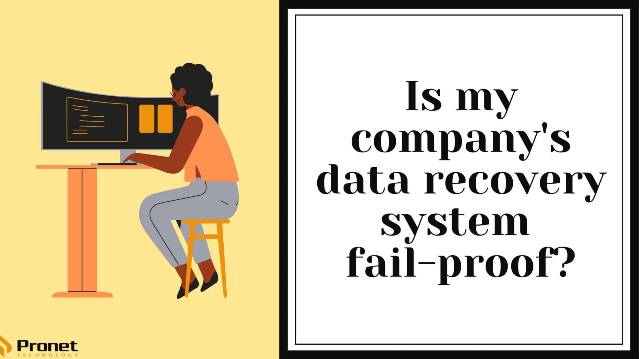 Is My Company's Data Recovery System Fail-Proof? - Pronet Technology