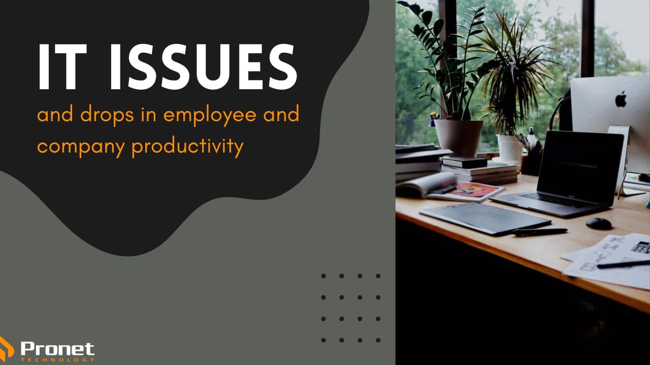 IT Issues Such as Drop in Employee and Company Productivity