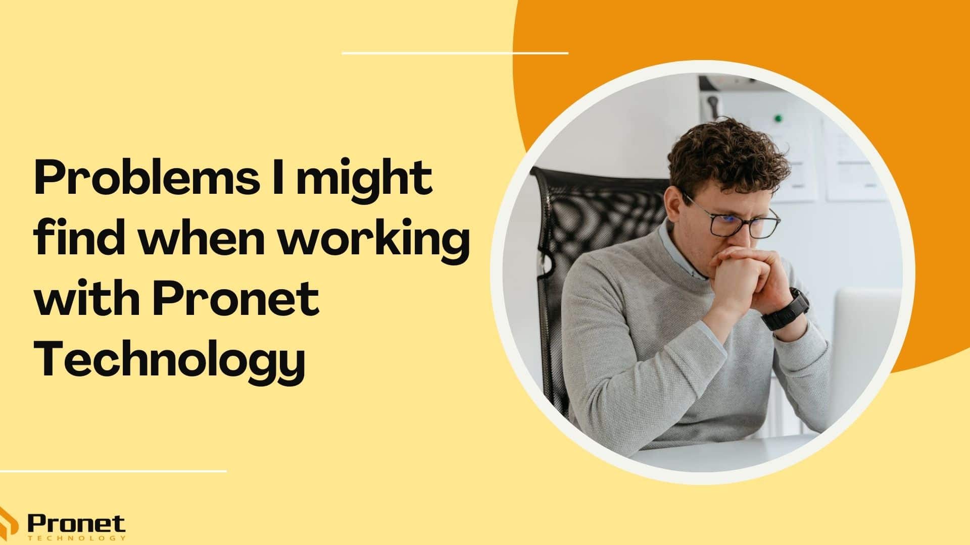 Problems During Working with Pronet Technology