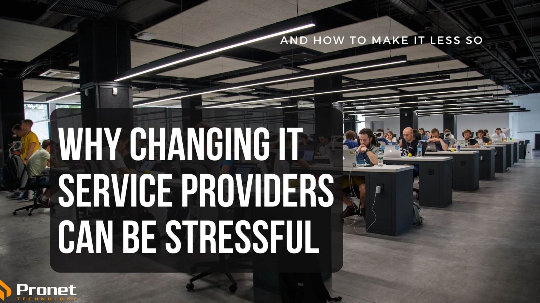 Why Changing IT Services Provider can be Stressful